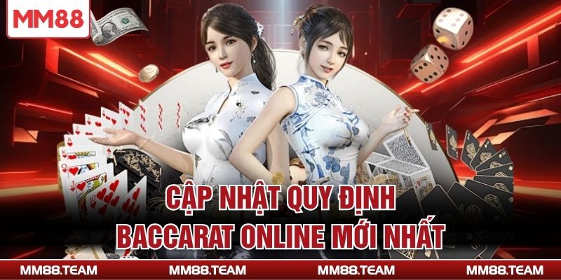 Cập nhật quy định Baccarat online mới nhất