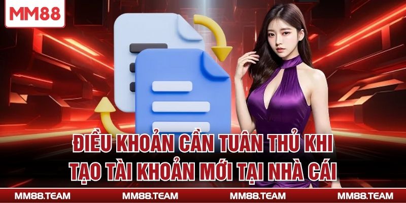 Điều khoản cần tuân thủ khi tạo tài khoản mới tại nhà cái