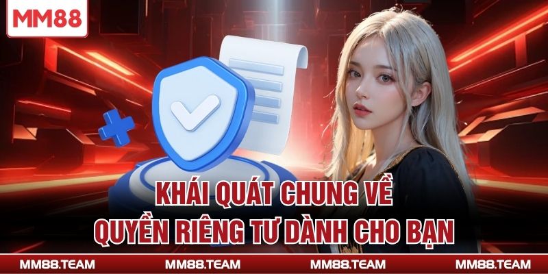 Khái quát chung về quyền riêng tư dành cho bạn