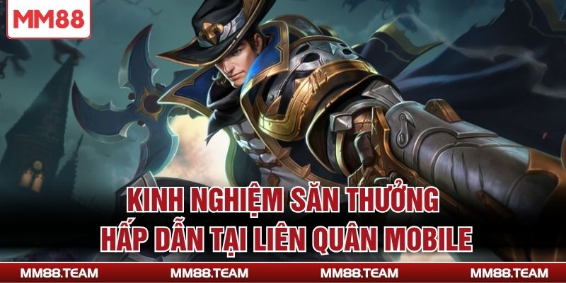 Kinh nghiệm săn thưởng hấp dẫn tại liên quân mobile