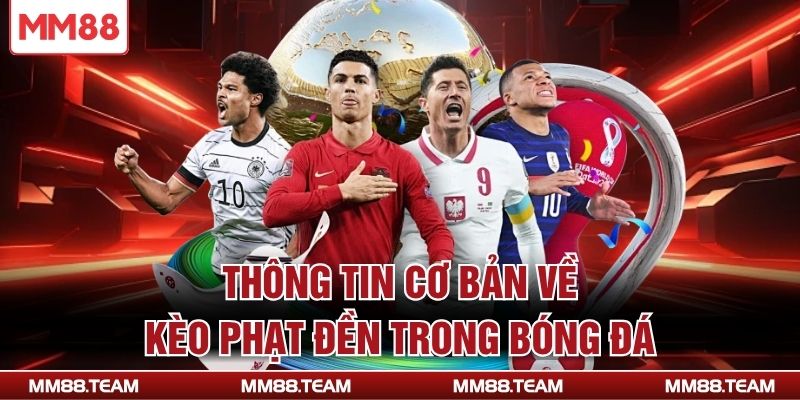 Thông tin cơ bản về kèo phạt đền trong bóng đá
